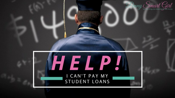 Help — I Can’t Pay My Student Loans!