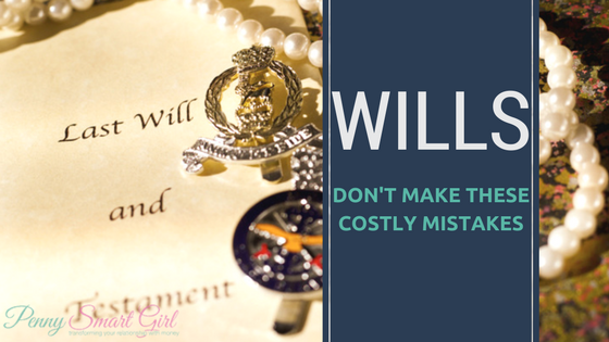 Wills: Don’t Make These Costly Mistakes